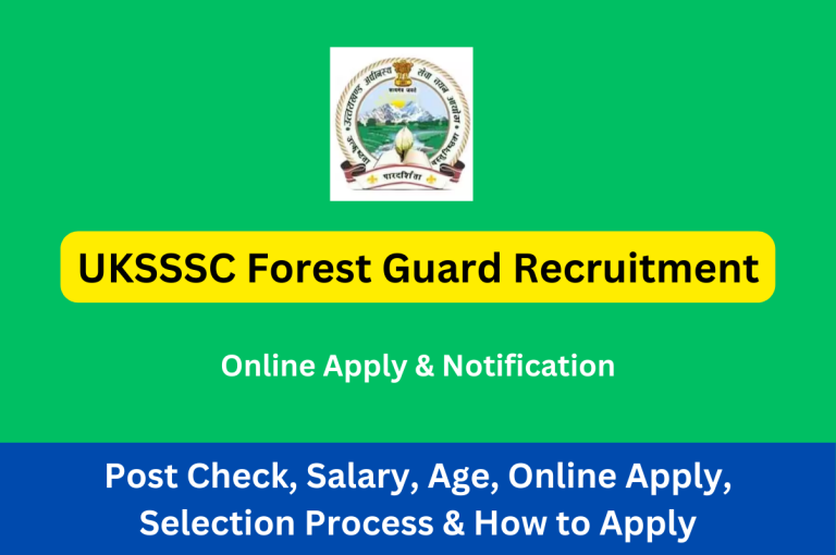 UKSSSC Forest Guard Recruitment 2023 Online Apply, Post Check, Notification, Age Limit Selection Process & How to Apply