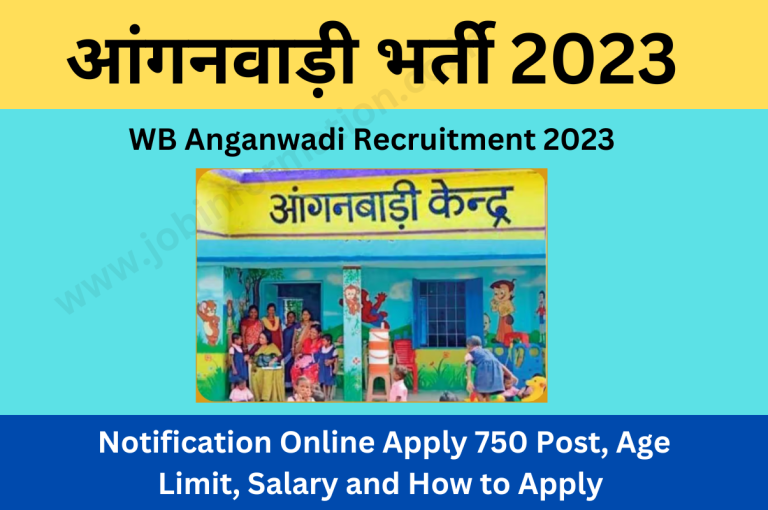 West Bengal Anganwadi Recruitment 2023 for Notification Online Apply 750 Post, Age Limit, Salary and How to Apply