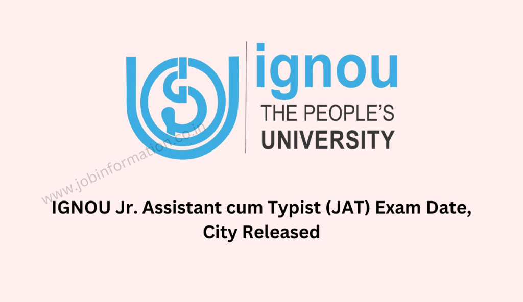 IGNOU Recruitment 2023: Jr. Assistant cum Typist (JAT) Exam Date, City Released