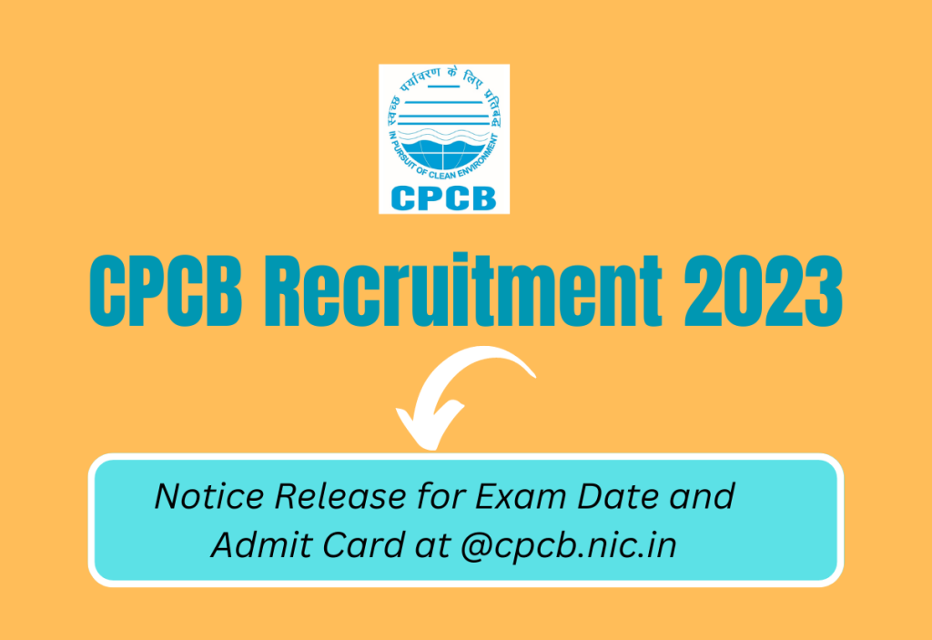 CPCB Recruitment 2023 Notice Release for Exam Date and Admit Card at @cpcb.nic.in