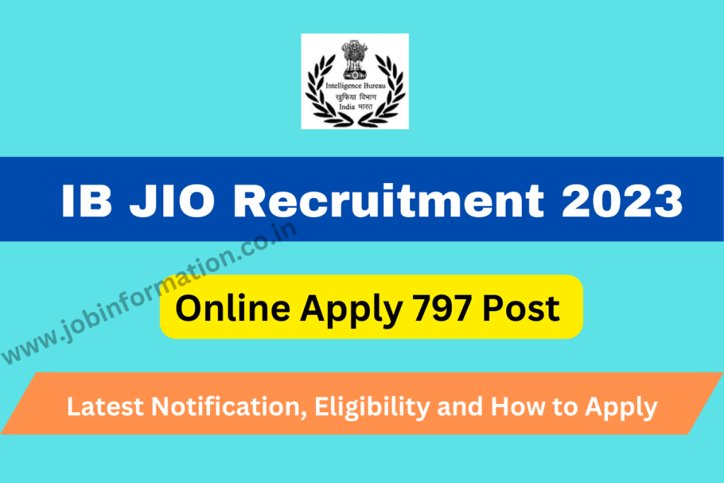 IB JIO Recruitment 2023 Online Apply for 797 Post, Latest Notification, Eligibility and How to Apply