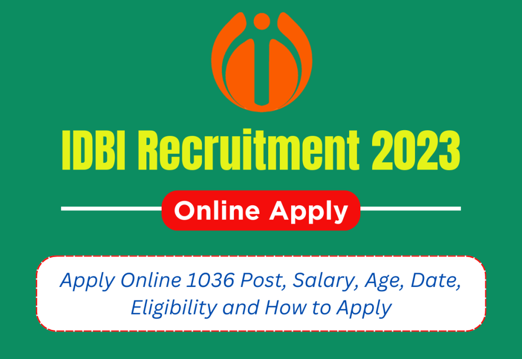 IDBI Recruitment 2023 Apply Online 1036 Post, Salary, Age, Date, Eligibility and How to Apply at @idbibank.com