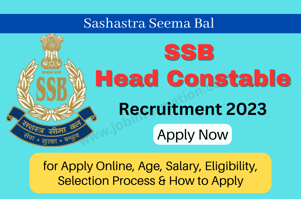 SSB Head Constable Recruitment 2023 Apply Online, Age, Salary, Eligibility, Selection Process & How to Apply