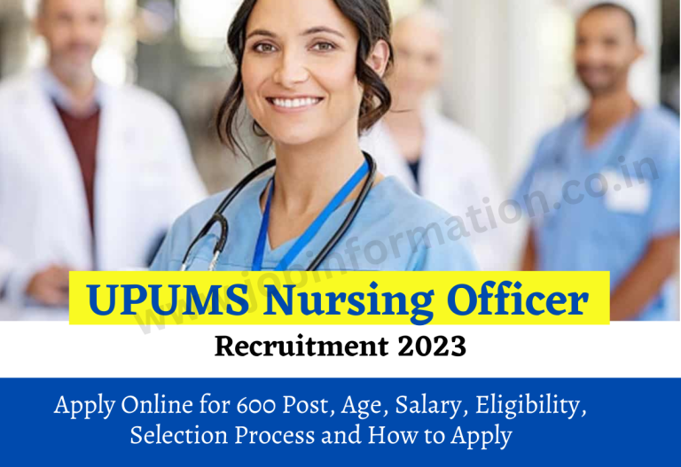 UPUMS Nursing Officer Recruitment 2023 Apply Online for 600 Post, Age, Salary, Eligibility, Selection Process and How to Apply