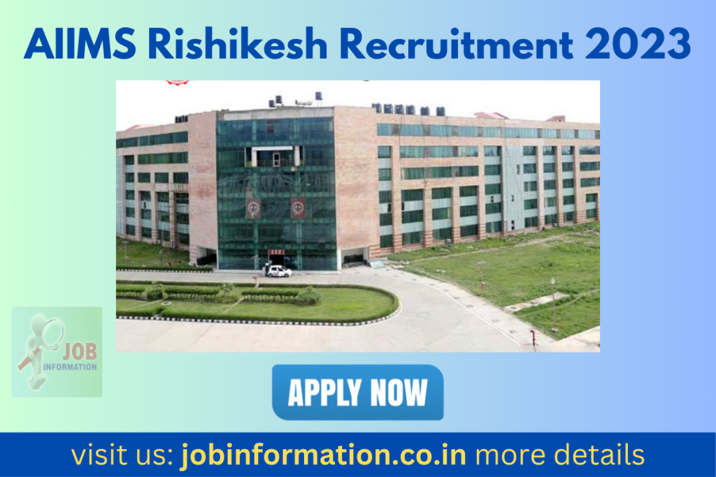 AIIMS Rishikesh Recruitment 2023 Online Form for 129 Posts, Age Limit, Salary Detail Eligibility and Apply to Process