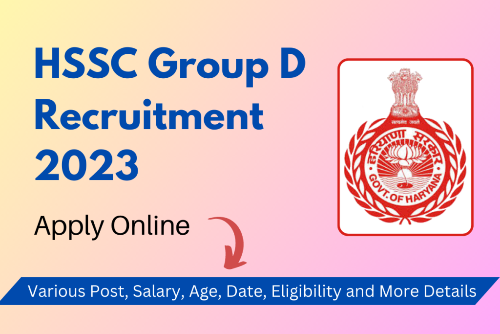 HSSC Group D Recruitment 2023 Online Apply for 13000+ Various Post, Salary, Age, Date, Eligibility and More Details