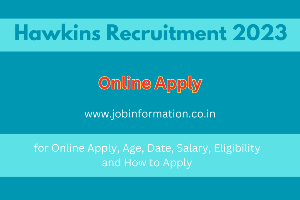 Hawkins Recruitment 2023 Link for Online Apply, Age, Date, Salary, Eligibility and How to Apply