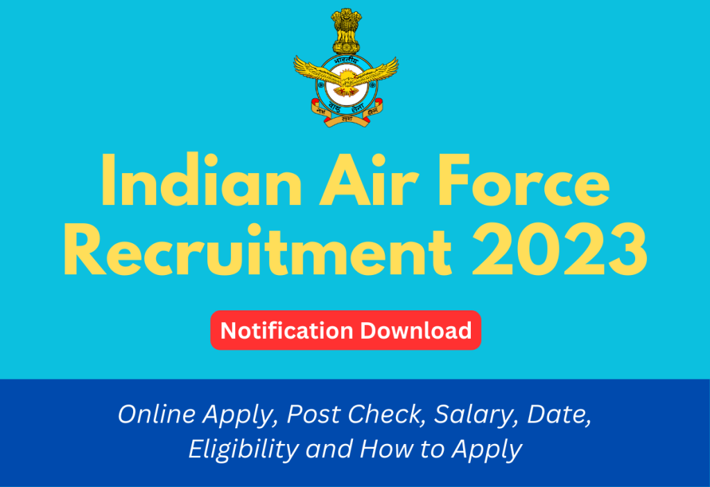 Indian Air Force Recruitment 2023 Online Apply, Post Check, Salary, Date, Eligibility and How to Apply
