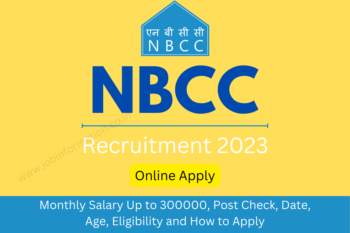 NBCC Recruitment 2023 Monthly Salary Up to 300000, Post Check, Date, Age, Eligibility and How to Apply