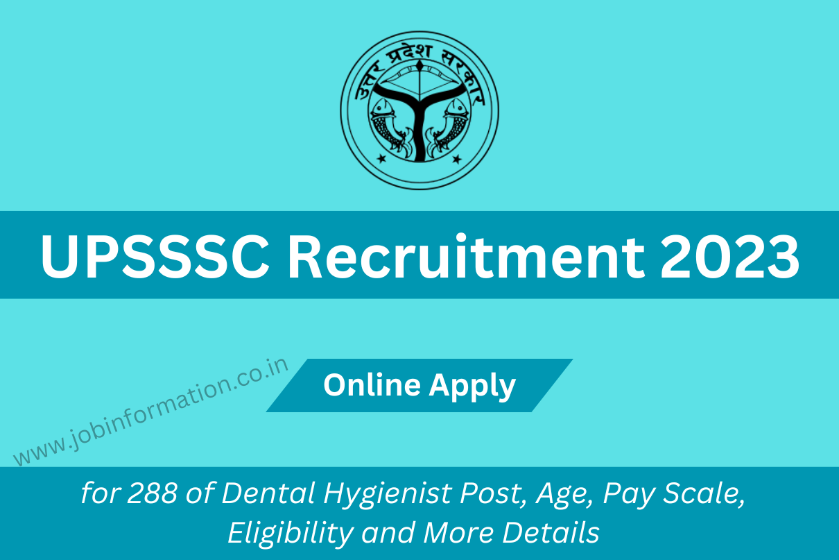 UPSSSC Recruitment 2023 Online Apply for 288 of Dental Hygienist Post, Age, Pay Scale, Eligibility and More Details