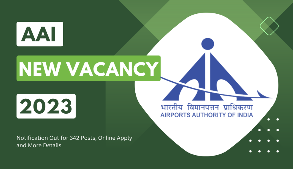 AAI Vacancy 2023 Notification Out for 342 Posts, Online Apply and More Details