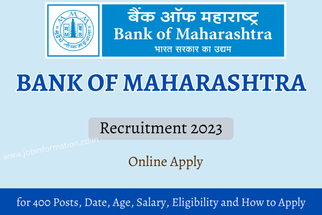 Bank of Maharashtra Recruitment 2023 Apply Online for 400 Posts, Monthly Salary, Exam Date, Age Detail, Eligibility and How to Apply