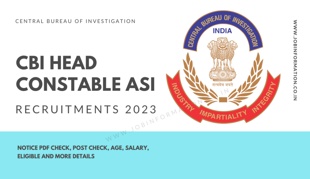 CBI Head Constable ASI Recruitment 2023: Notice PDF Out, Post Check, Age, Salary, Eligible and More Details