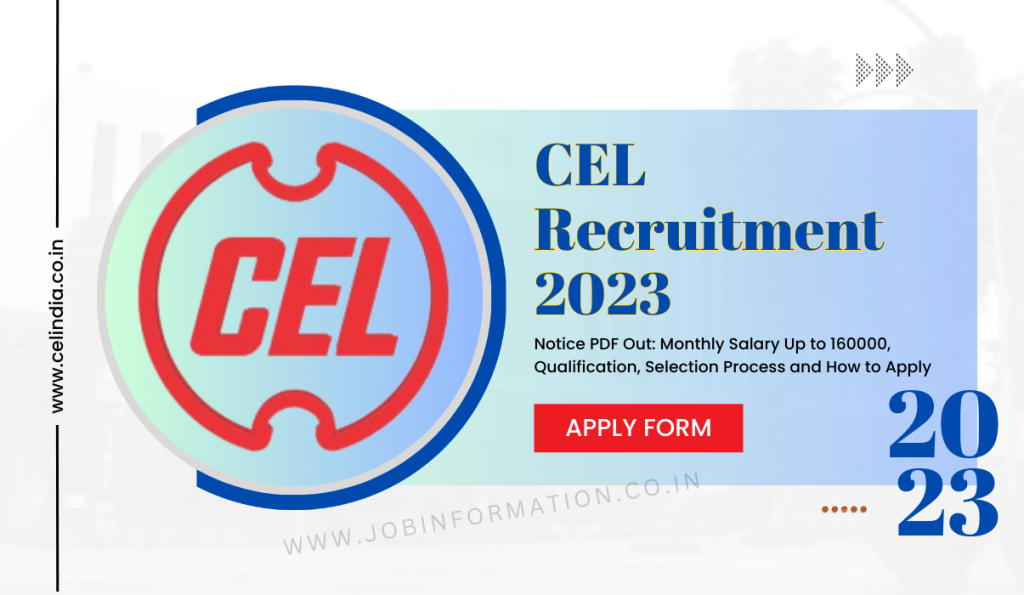 CEL Recruitment 2023 Notice PDF Out: Monthly Salary Up to 160000, Qualification, Selection Process and How to Apply