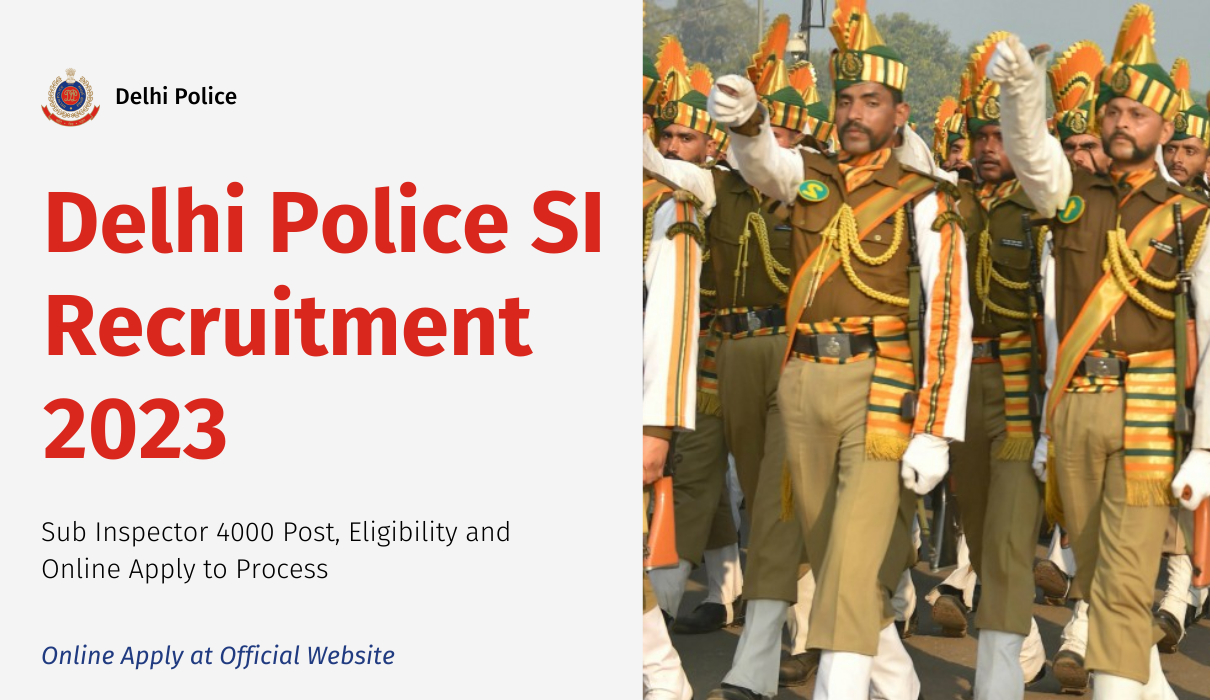 Delhi Police SI Recruitment 2023: Sub Inspector 4000 Post, Eligibility ...