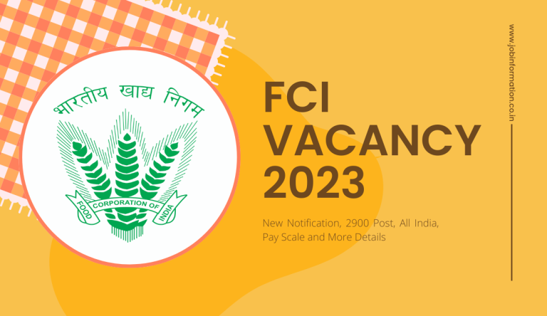 FCI Vacancy 2023: Notice, 2900 Post, All India, Pay Scale and More Details