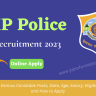 HP Police Recruitment 2023 Online Apply for Various Constable Posts, Date, Age, Salary, Eligibility and How to Apply