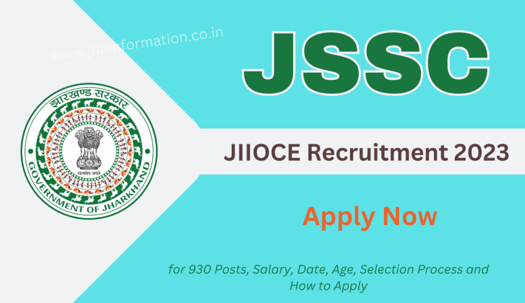 JSSC JIIOCE Recruitment 2023 Apply Online for 930 Posts, Salary, Date, Age, Selection Process and How to Apply