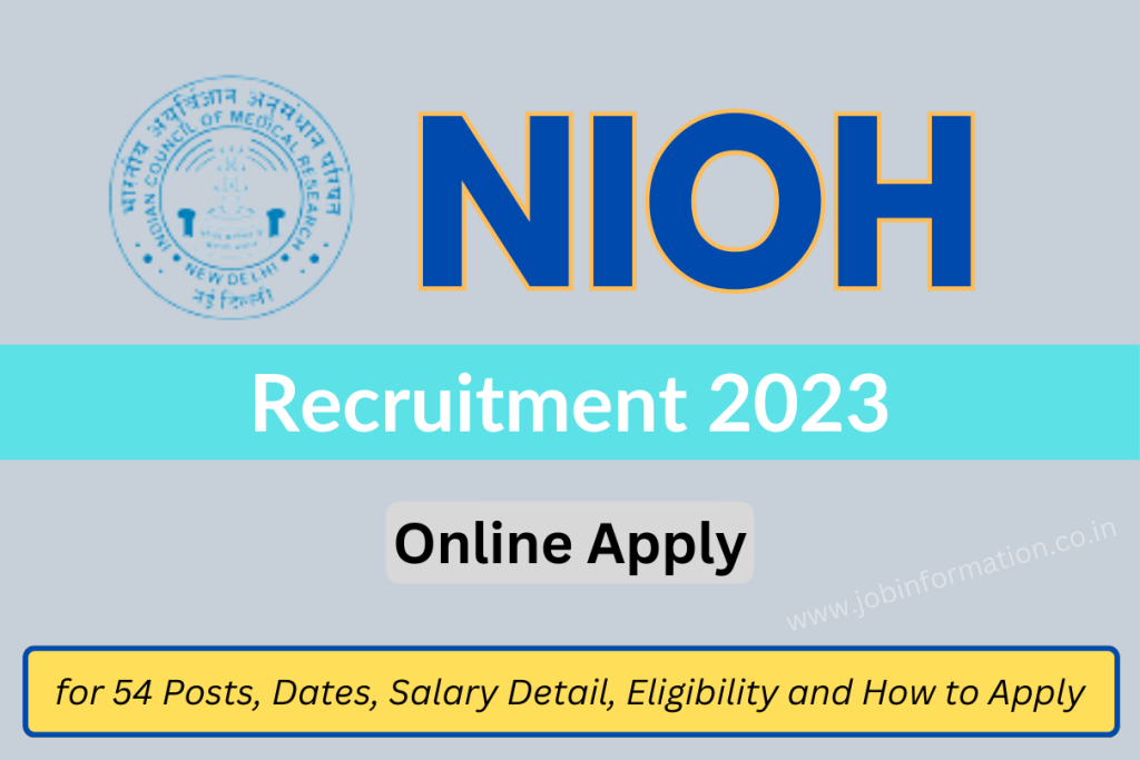 NIOH Recruitment 2023 Online Apply for 54 Posts, Dates, Salary Detail, Eligibility and How to Apply