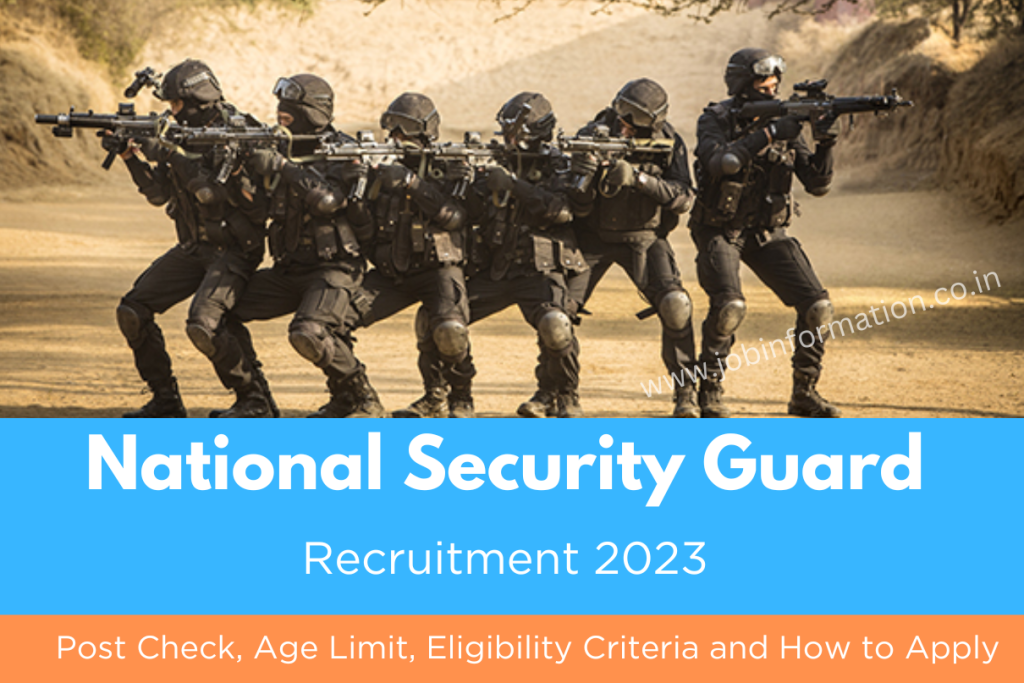 National Security Guard Recruitment 2023, Post Check, Age Limit, Eligibility Criteria and How to Apply