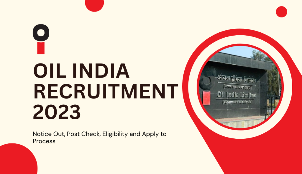 Oil India Recruitment 2023: Notice Out, Post Check, Eligibility and Apply to Process