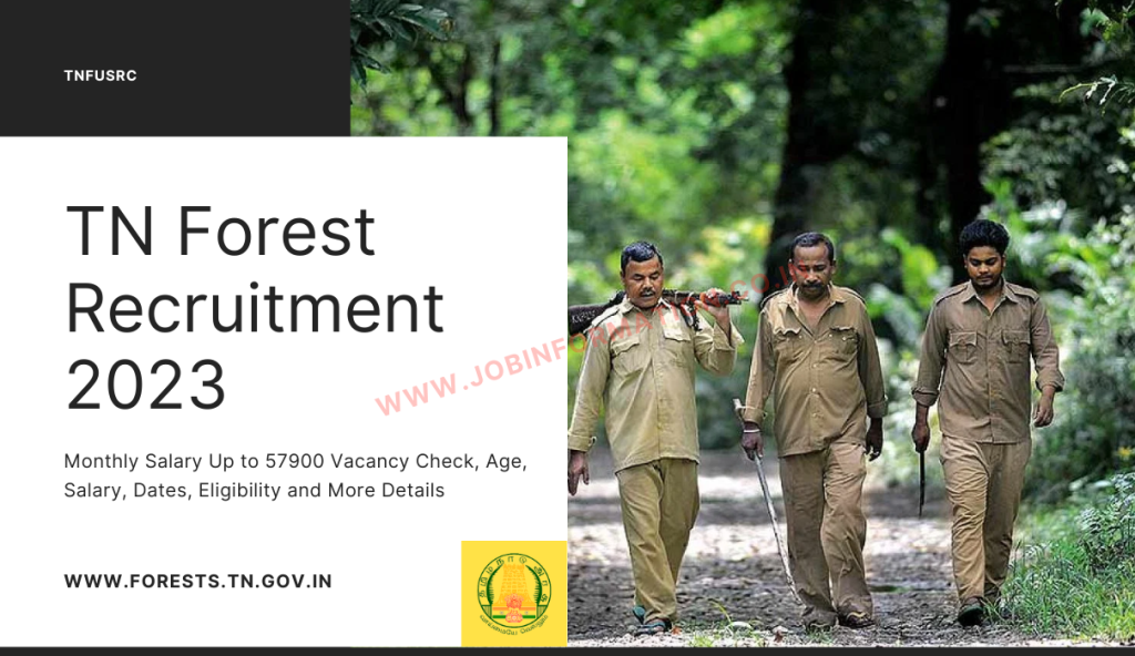 TN Forest Recruitment 2023 Monthly Salary Up to 57900 Vacancy Check, Age, Salary, Dates, Eligibility and More Details