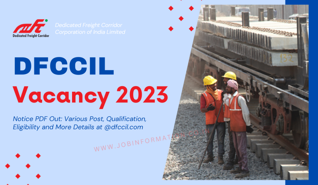 DFCCIL Vacancy 2023 Notice PDF Out: Various Post, Qualification, Eligibility and More Details at @dfccil.com