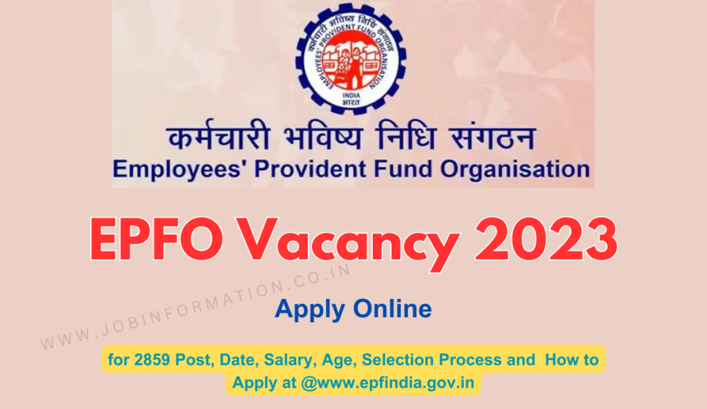 EPFO Vacancy 2023 Online Apply for 2859 Post, Date, Salary, Age, Selection Process and How to Apply at @www.epfindia.gov.in