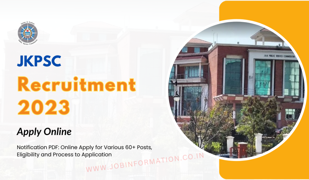 JKPSC Recruitment 2023 Notification PDF: Online Apply for Various 60+ Posts, Eligibility and Process to Application