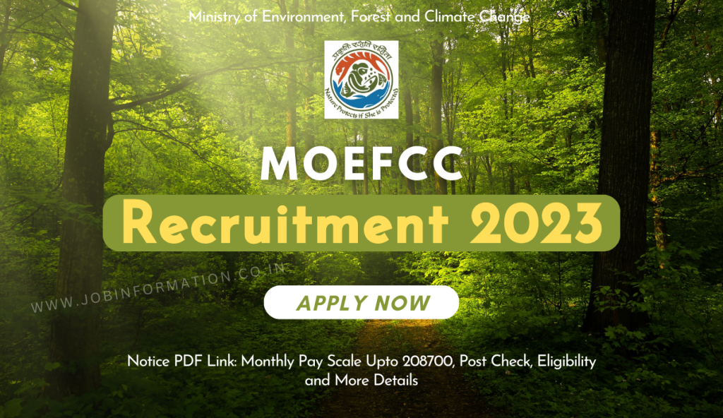 MOEFCC Recruitment 2023 Notice PDF Link: Monthly Pay Scale Upto 208700, Post Check, Eligibility and More Details