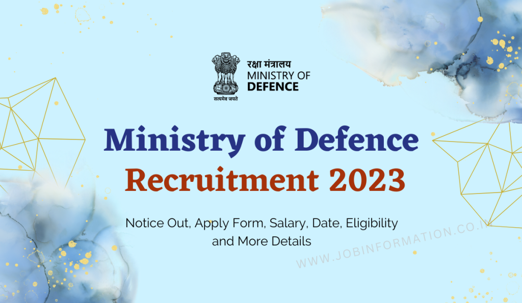 Ministry of Defence Recruitment 2023: Notice Out, Apply Form, Salary, Date, Eligibility and More Details