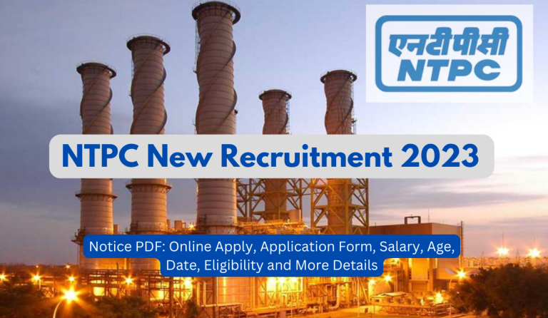 NTPC Recruitment 2023 Notice PDF: Online Apply, Application Form, Salary, Age, Date, Eligibility and More Details