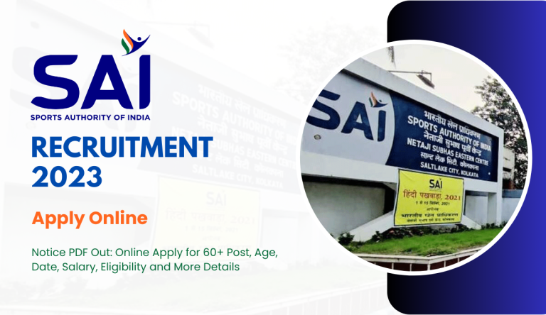 SAI Recruitment 2023: Notice PDF Out: Online Apply for 60+ Post, Age, Date, Salary, Eligibility and More Details