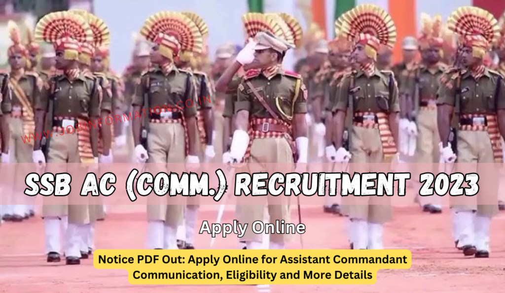 SSB AC Recruitment 2023 Notice PDF Out: Apply Online for Assistant Commandant Communication, Eligibility and More Details