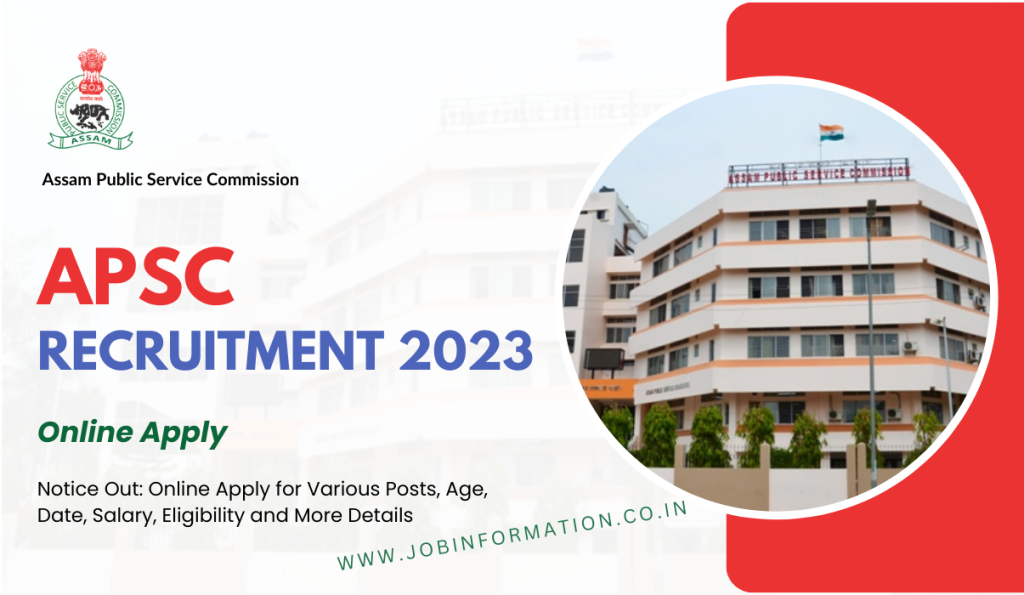 APSC Recruitment 2023 Notice Out: Online Apply for Various Posts, Age, Date, Salary, Eligibility and More Details