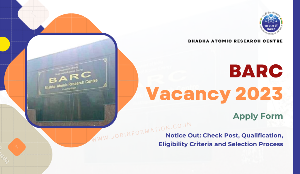 BARC Vacancy 2023 Notice Out: Check Post, Qualification, Eligibility Criteria and Selection Process
