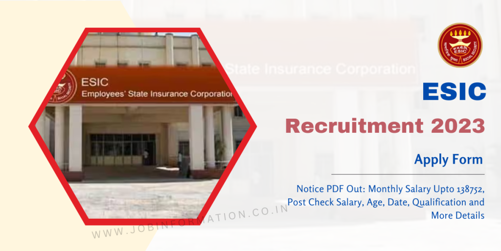 ESIC Recruitment 2023 Notice PDF Out: Monthly Salary Upto 138752, Post Check Salary, Age, Date, Qualification and More Details