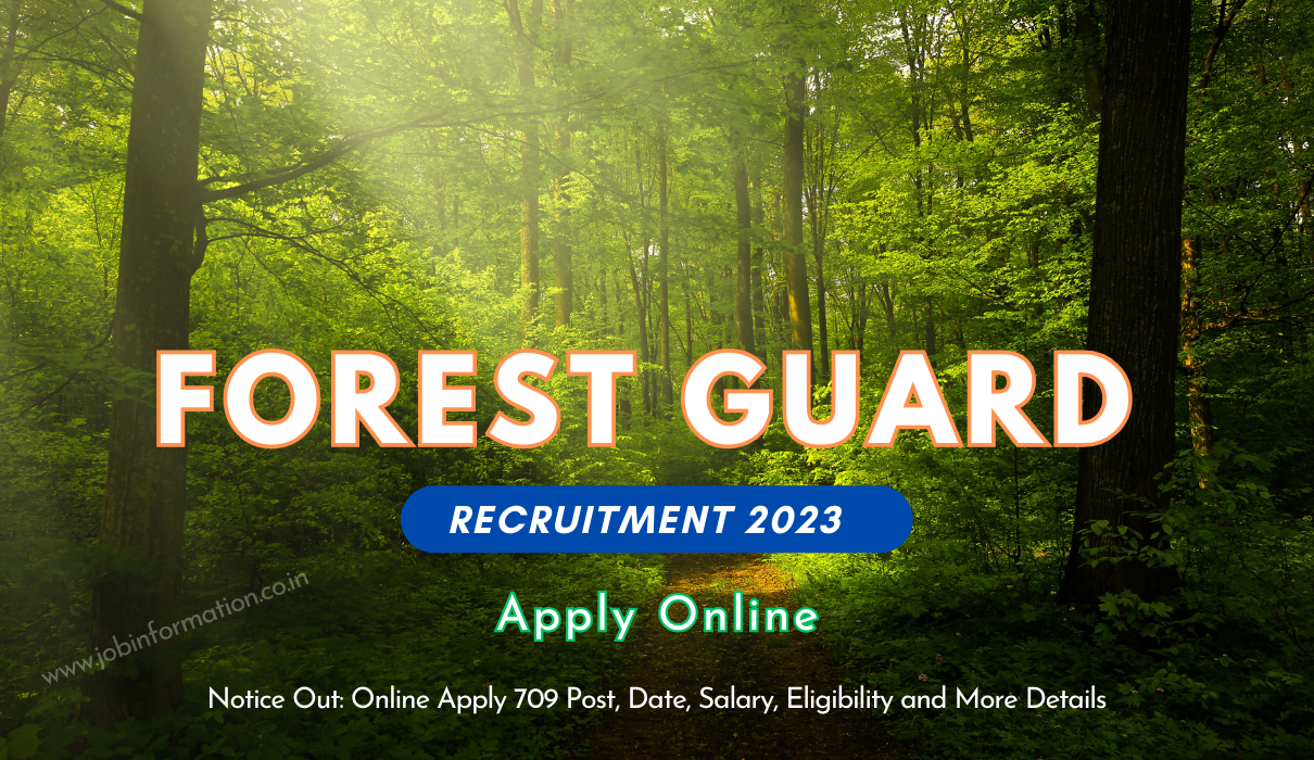 Forest Guard Recruitment 2023 Notice Out: Online Apply 709 Post, Date, Salary, Eligibility and More Details