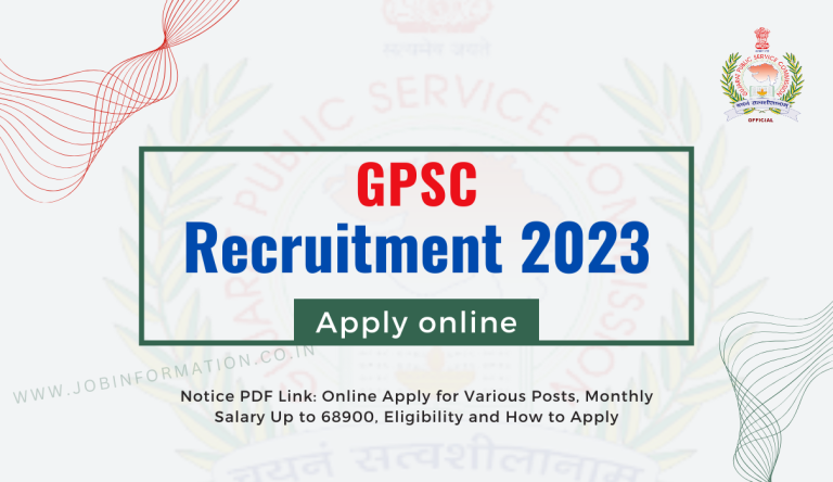 GPSC Recruitment 2023 Notice PDF Link: Online Apply for Various Posts, Monthly Salary Up to 68900, Eligibility and How to Apply