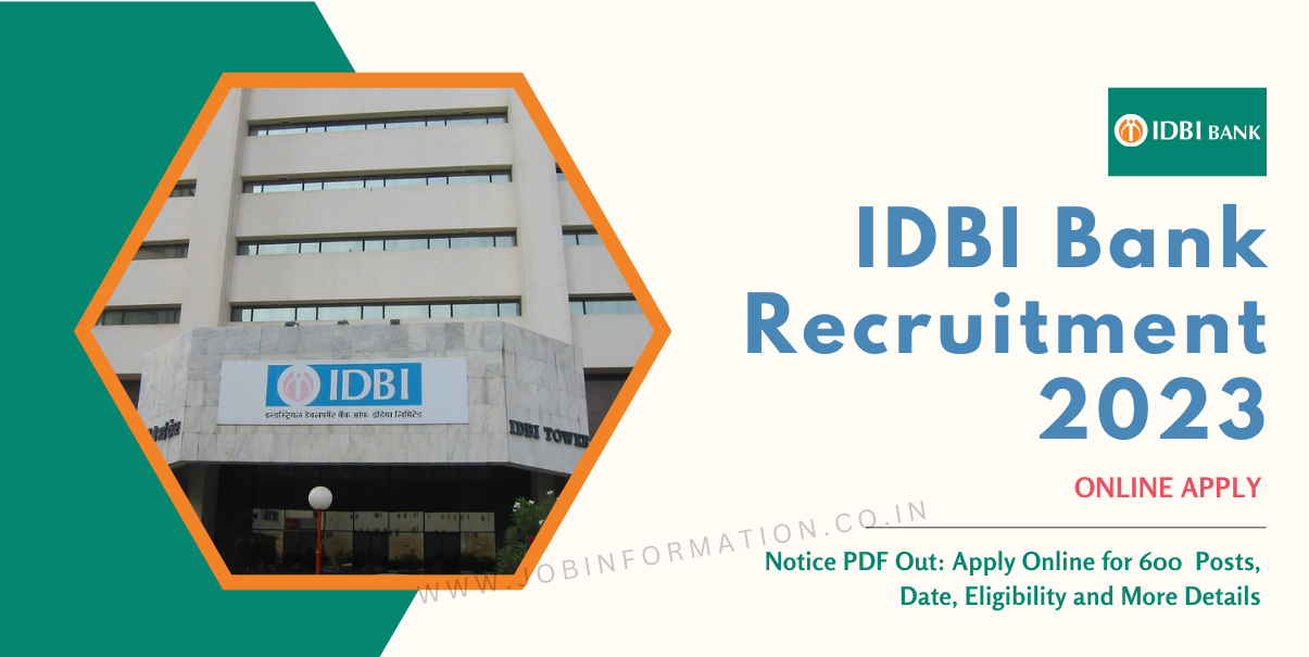 IDBI Bank Recruitment 2023 Notice PDF Out: Apply Online for 600 Posts, Date, Eligibility and More Details