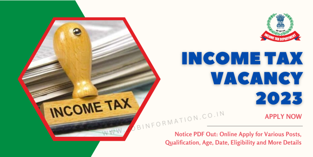 Income Tax Vacancy 2023 Notice PDF Out: Online Apply for Various Posts, Qualification, Age, Date, Eligibility and More Details