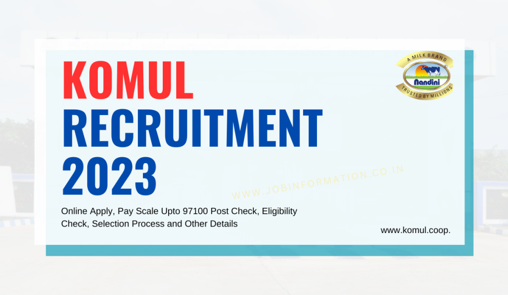 KOMUL Recruitment 2023 Online Apply, Pay Scale Upto 97100 Post Check, Eligibility Check, Selection Process and Other Details
