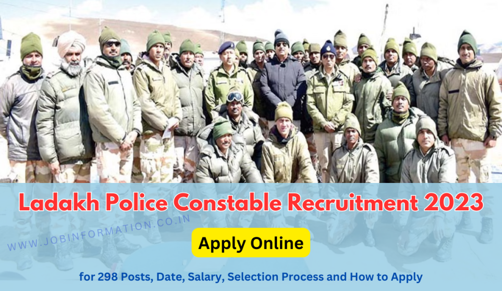 Ladakh Police Constable Recruitment 2023 Apply Online for 298 Posts, Date, Salary, Selection Process and How to Apply