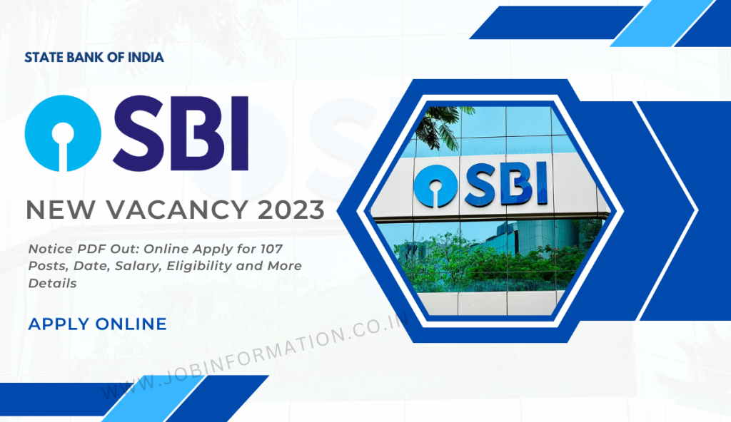 SBI Vacancy 2023 Notice PDF Out: Online Apply for 107 Posts, Date, Salary, Eligibility and More Details
