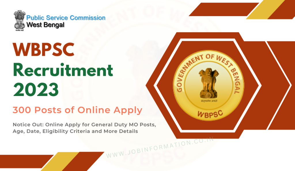 WBPSC General Duty MO Recruitment 2023 Notice Out: Online Apply for 300 Posts, Age, Date, Eligibility Criteria and More Details