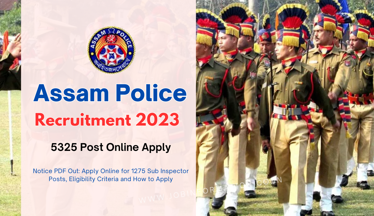 Assam Police Recruitment 2023 Notice PDF: Apply Online 5325 Posts, Age, Date, Physical Detail, Eligibility and How to Apply