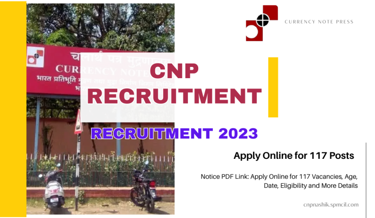 Currency Note Press Recruitment 2023 Notice PDF Link: Apply Online for 117 Vacancies, Age, Date, Eligibility and More Details