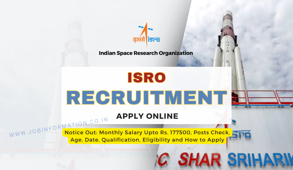 ISRO Recruitment 2023 Notice Out: Monthly Salary Upto Rs. 177500, Posts Check, Age, Date, Qualification, Eligibility and How to Apply