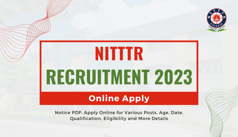 NITTTR Chandigarh Recruitment 2023 Notice PDF: Apply Online for Various Posts, Age, Date, Qualification, Eligibility and More Details