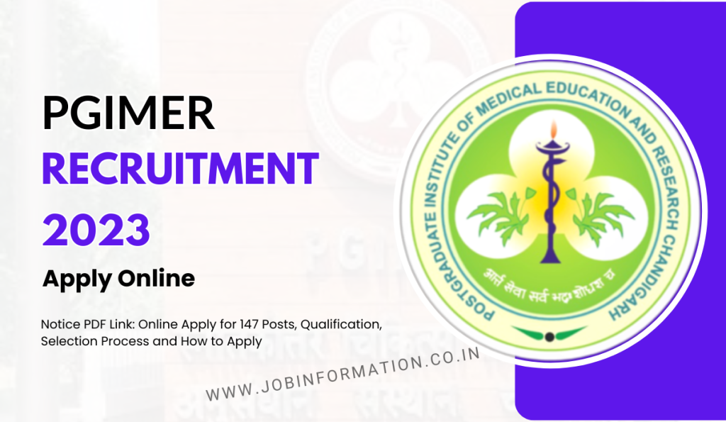 PGIMER Recruitment 2023 Notice PDF Link: Online Apply for 147 Posts, Qualification, Selection Process and How to Apply